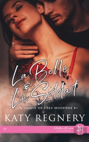 Un Conte De Fées Moderne Tome 1 ; La Belle Et Le Soldat