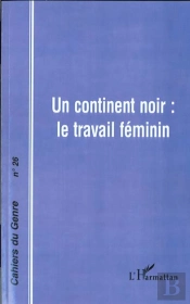 Un Continent Noir ; Le Travail Féminin
