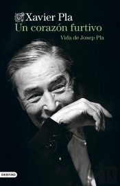 Un Corazon Furtivo Vida De Josep Pla