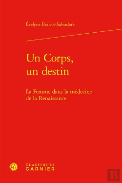 Bertrand.pt - Un Corps, Un Destin : La Femme Dans La Médecine De La Renaissance
