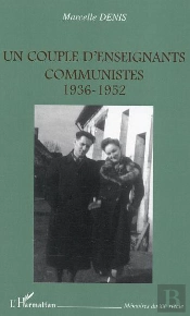 Un Couple D'Ensignants Communistes ; 1936-1952