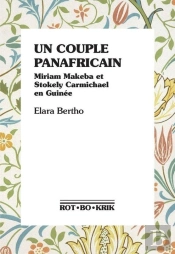 Un Couple Panafricain : Miriam Makeba Et Stokely Carmichael En Guinée