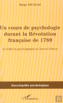 Bertrand.pt - Un Cours De Psychologie Durant La Revolution Francaise De 1789 ; Le Traite De Psychologie De Benoni Debrun