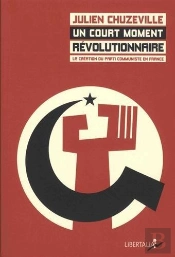 Un Court Moment Revolutionnaire ; La Création Du Parti Communiste En France (1915-1924)