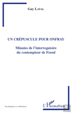 Bertrand.pt - Un Crépuscule Pour Onfray ; Minutes De L'Interrogatoire Du Contempteur De Freud