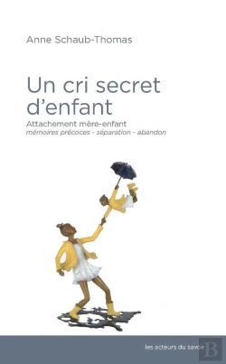Bertrand.pt - Un Cri Secret D'Enfant ; Attachement Mère-Enfant ; Mémoires Précoces, Séparation, Abandon