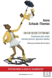 Un Cri Secret D'Enfant : Attachement Mère-Enfant, Mémoires Précoces, Séparation-Abandon
