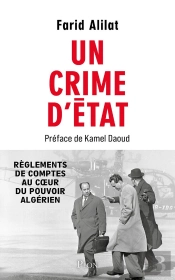 Un Crime D'État : Règlements De Comptes Au Coeur Du Pouvoir Algérien