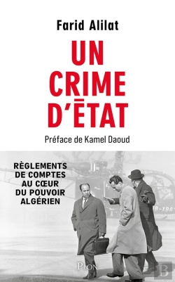 Bertrand.pt - Un Crime D'État : Règlements De Comptes Au Coeur Du Pouvoir Algérien