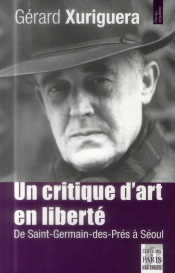 Un Critique D'Art En Liberté ; De Saint-Germain-Des-Prés À Séoul