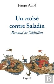 Un Croisé Contre Saladin ; Renaud De Châtillon