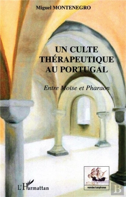 Bertrand.pt - Un Culte Thérapeutique Au Portugal ; Entre Moise Et Pharaon