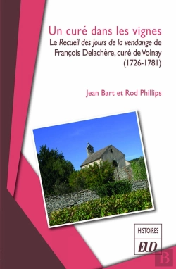Bertrand.pt - Un Curé Dans Les Vignes : Le Recueil Des Jours De La Vendange De François Delachère, Curé De Volnay (1726-1781)