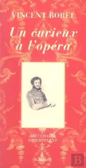 Un Curieux À L'Opéra : Abécédaire Impertinent