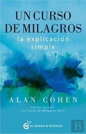 Un Curso De Milagros La Explicacion Simple