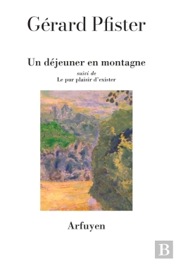 Bertrand.pt - Un Déjeuner En Montagne ; Le Pur Plaisir D'Exister