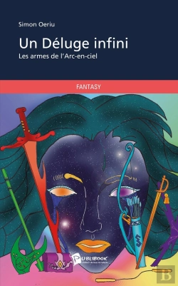 Bertrand.pt - Un Déluge Infini : Les Armes De L'Arc-En-Ciel