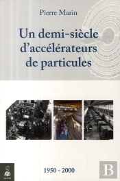 Un Demi-Siècle D'Accélérateurs De Particules