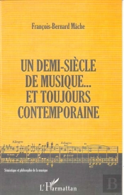 Un Demi Siecle De Musique ; Et Toujours Contemporaine