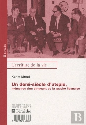 Un Demi-Siècle D'Utopie, Mémoires D'Un Dirigeant De La Gauche Libanaise