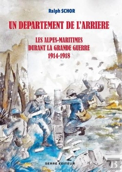 Bertrand.pt - Un Département De L'Arrière ; Les Alpes-Maritimes Durant La Grande Guerre ; 1914-1918