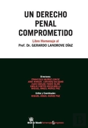 Un Derecho Penal Comprometido . Libro Homenaje Al Profesor Dr. Gerardo Landrove Díaz