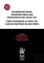 Un Derecho Penal Moderno Para Una Democracia Del Siglo Xxi: Libro Homenaje Al Pr