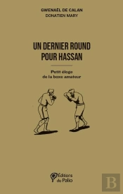 Un Dernier Round Pour Hassan : Petit Éloge De La Boxe Amateur