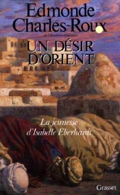 Un Desir D'Orient ; La Jeunesse D'Isabelle Eberhardt
