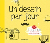 Un Dessin Par Jour : 365 Consignes De Dessin Pour Stimuler Votre Créativité