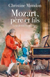 Un Destin En Musique : Mozart, Père Et Fils