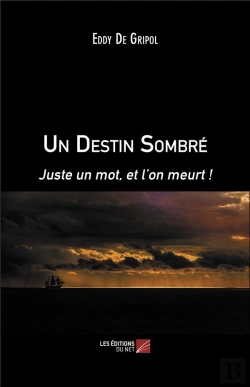 Bertrand.pt - Un Destin Sombré ; Juste Un Mot, Et L'On Meurt !
