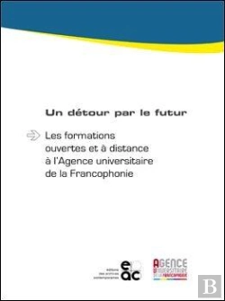 Bertrand.pt - Un Detour Par Le Futur - Les Formations Ouvertes Et A Distance A L Agence Universitaire De La Franco