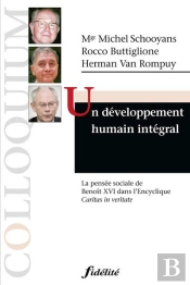 Un Développement Humain Intégral ; La Pensée Sociale De Benoît Xvi Dans L'Encyclique Caritas In Veritate