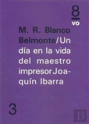 Un Día En La Vida Del Maestro Impresor Joaquín Ibarra