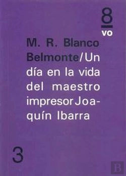 Bertrand.pt - Un Día En La Vida Del Maestro Impresor Joaquín Ibarra