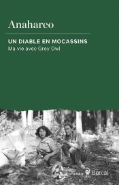 Un Diable En Mocassins : Ma Vie Avec Grey Owl