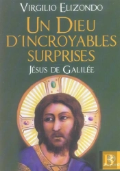 Un Dieu D'Incroyables Surprises ; Jesus De Galilee