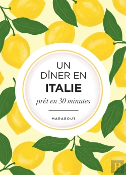 Bertrand.pt - Un Dîner En Italie Prêt En 30 Minutes : La Méditerranée Dans Mon Assiette