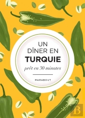 Un Dîner En Turquie Prêt En 30 Minutes : La Méditerranée Dans Mon Assiette