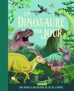 Bertrand.pt - Un Dinosaure Par Jour : 365 Dinos À Découvrir Au Fil De L'Année