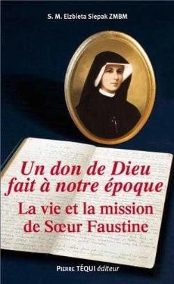 Bertrand.pt - Un Don De Dieu Fait À Notre Epoque ; La Vie Et La Mission De Soeur Faustine