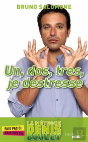 Un, Dos,  Tres,  Je Déstresse ; La Méthode Denis Bouley