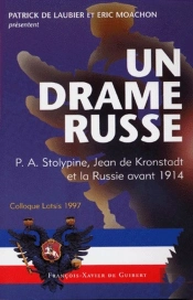 Un Drame Russe : P.A. Stolypine, Joan De Kronstadt Et La Russie Avant 1914