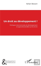 Un Droit Au Developpement ? Politiques Internationales Du Développement Et Approches Fondées Sur Les Droits