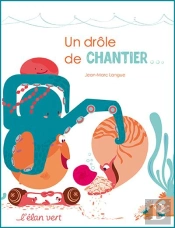 Un Drole De Chantier... (Coll. Roudoudou)
