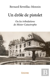 Un Drôle De Pistolet : Ou Les Tribulations De Mister Catastrophe