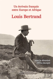 Un Écrivain Français Entre Europe Et Afrique : Louis Bertrand (1866-1941)