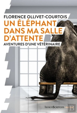 Bertrand.pt - Un Éléphant Dans Ma Salle D'Atente ; Aventured D'Une Vétérinaire
