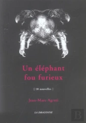 Un Elephant Fou Furieux : 10 Nouvelles